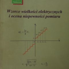 Kupię papierowy egzemplarz skryptu:  Wzorce wielkości elektrycznych i ocena niepewności pomiaru.
